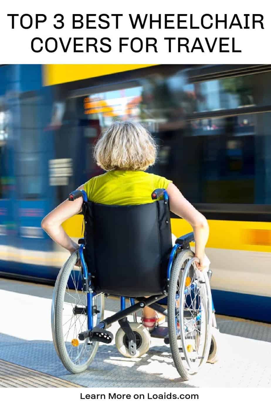 Woman in wheelchair at train station with text "top 3 best wheelchair covers for travel"