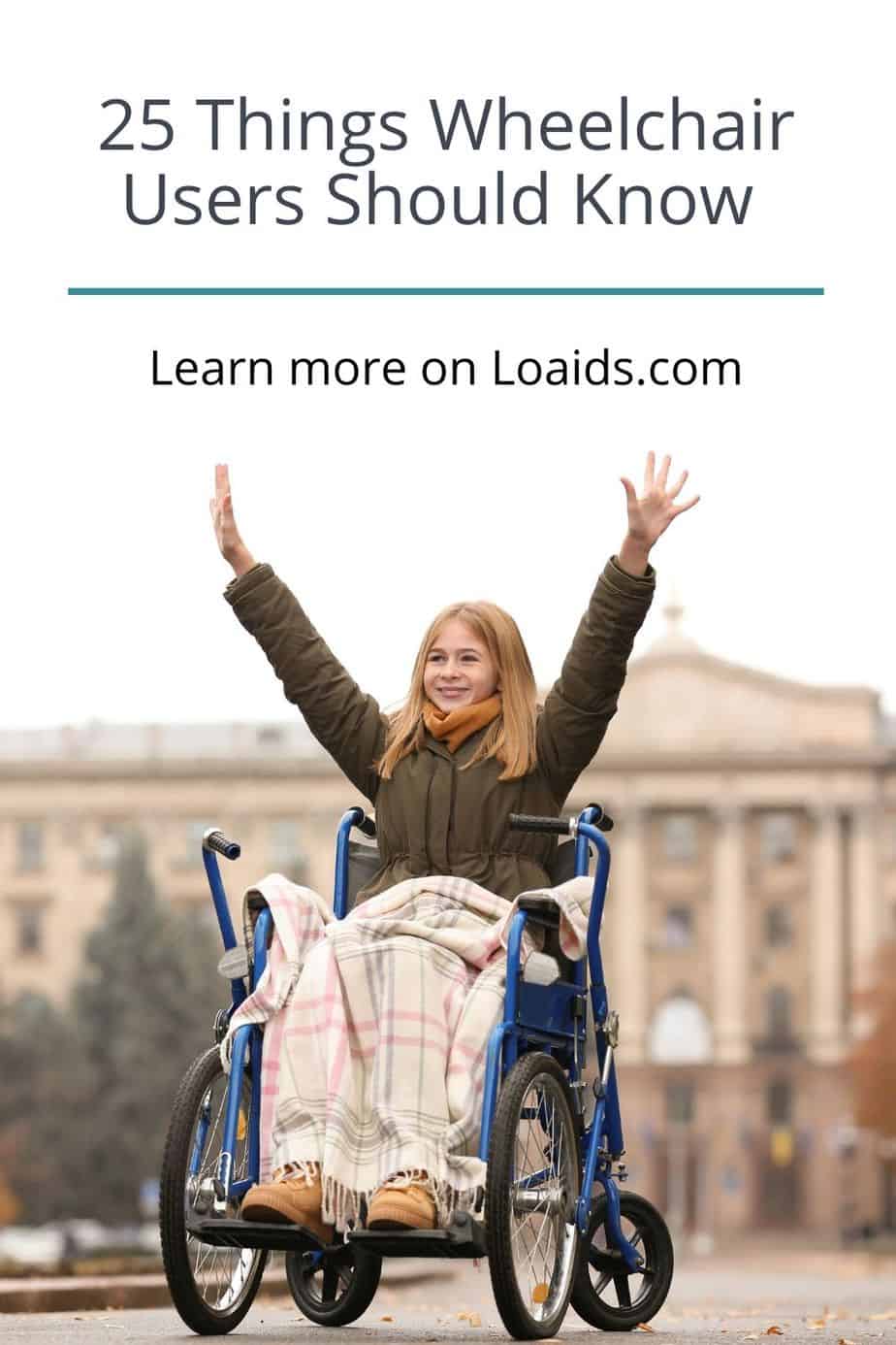 a happy lady in a wheelchair raising her hands up in the air with text "25 things all wheelchair users should know"