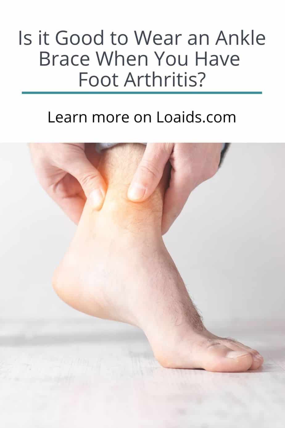 Is It Good To Wear Ankle Brace When You Have Foot Arthritis?