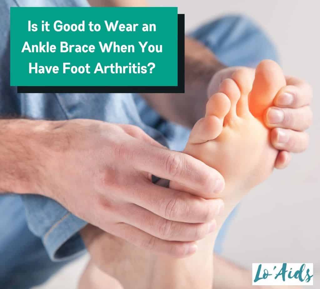 man holding his foot with arthritis so Is it Good to Wear Ankle Brace When You Have Foot Arthritis?
