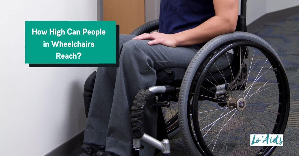 How High Can People In Wheelchairs Reach? (Helpful Guide)