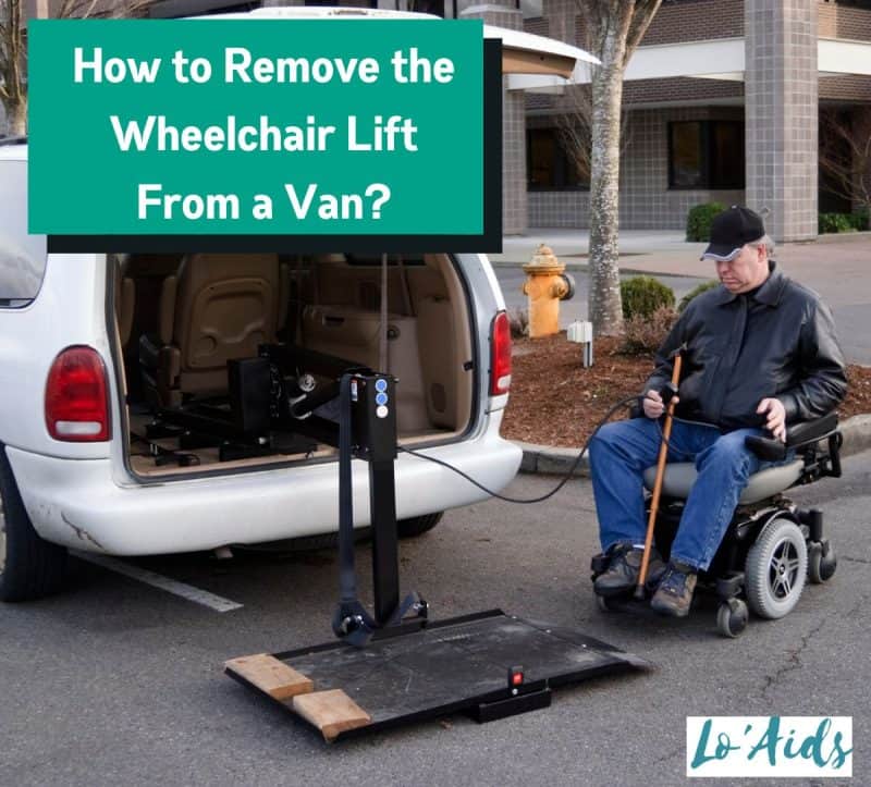 How To Remove The Wheelchair Lift From A Van? [5 Easy Steps]