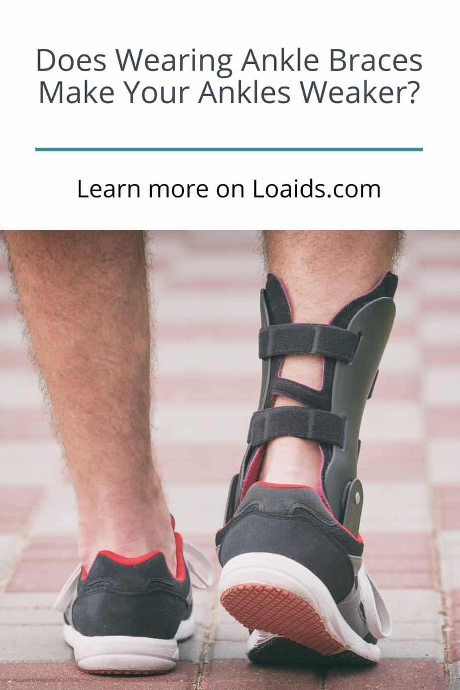 men wearing ankle braces but does wearing ankle braces make your ankles weaker