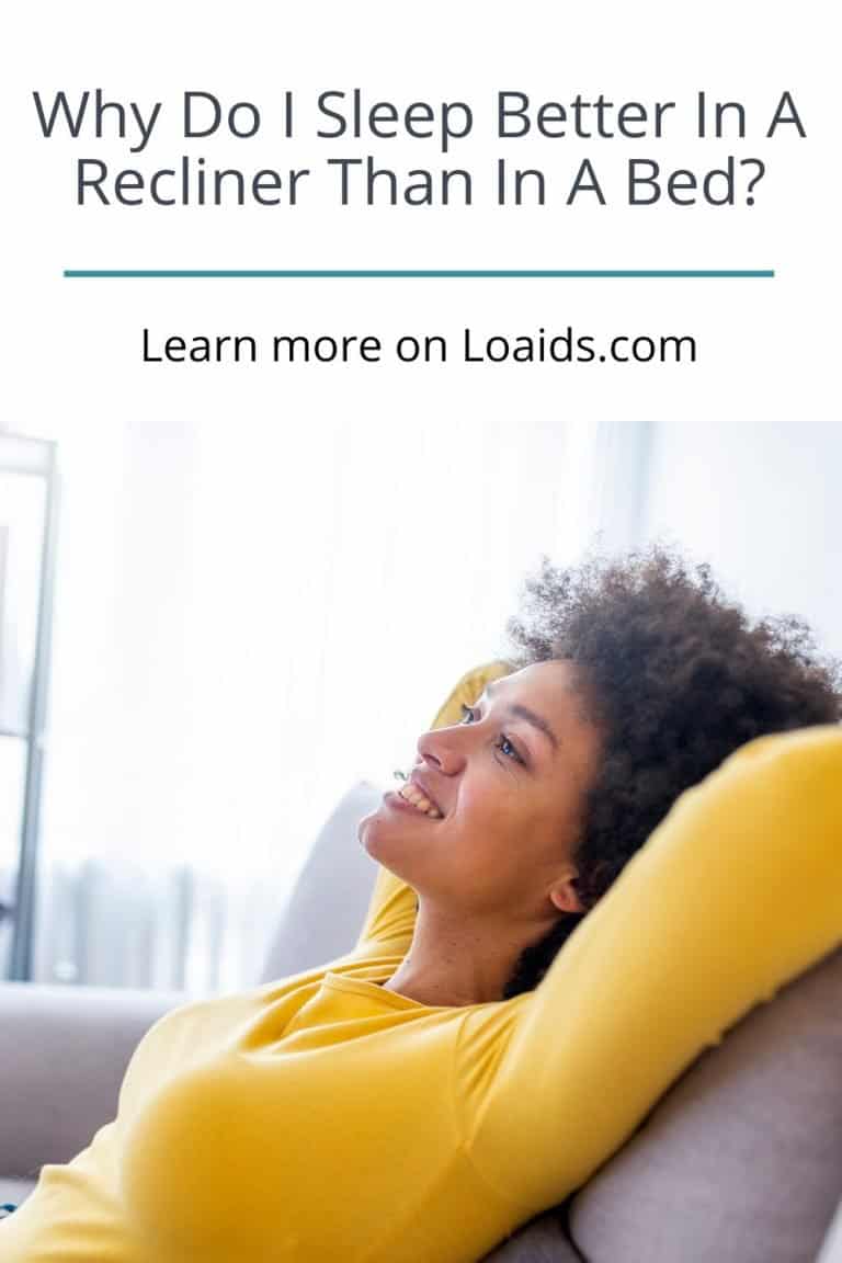 Why Do I Sleep Better In A Recliner Than In A Bed? Answered!
